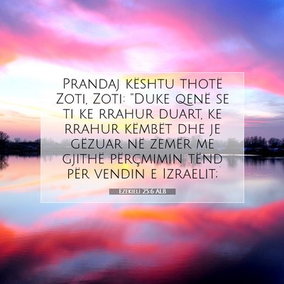 Picture 07 - Ezekieli 25:6 ALB - Prandaj kështu thotë Zoti, Zoti: 