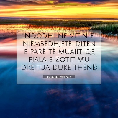 Picture 07 - Ezekieli 26:1 ALB - Ndodhi në vitin e njëmbëdhjetë, ditën e - Bible Verse Picture