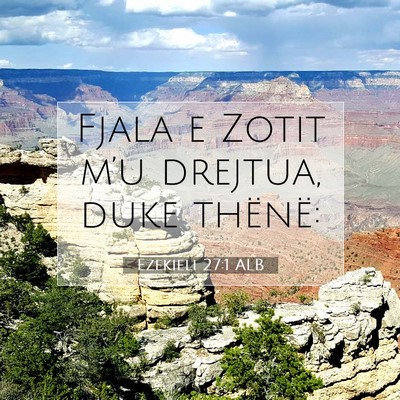 Picture 07 - Ezekieli 27:1 ALB - Fjala e Zotit m’u drejtua, duke - Bible Verse Picture