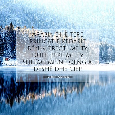 Picture 07 - Ezekieli 27:21 ALB - Arabia dhe tërë princat e Kedarit bënin tregti - Bible Verse Picture