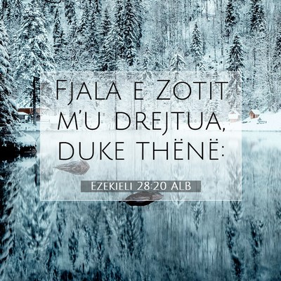 Picture 07 - Ezekieli 28:20 ALB - Fjala e Zotit m’u drejtua, duke - Bible Verse Picture
