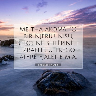Picture 07 - Ezekieli 3:4 ALB - Më tha akoma: 