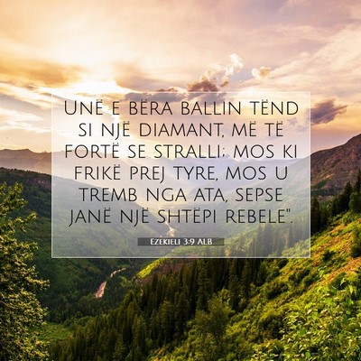 Picture 07 - Ezekieli 3:9 ALB - Unë e bëra ballin tënd si një diamant, më - Bible Verse Picture