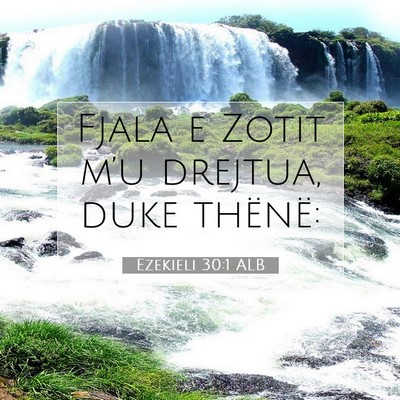 Picture 07 - Ezekieli 30:1 ALB - Fjala e Zotit m’u drejtua, duke - Bible Verse Picture