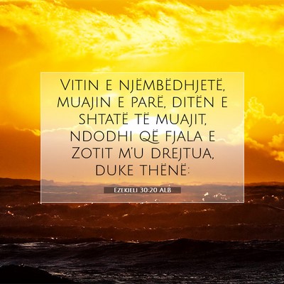 Picture 07 - Ezekieli 30:20 ALB - Vitin e njëmbëdhjetë, muajin e parë, ditën e - Bible Verse Picture