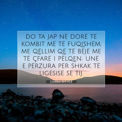 Picture 07 - Ezekieli 31:11 ALB - do ta jap në dorë të kombit më të fuqishëm, - Bible Verse Picture