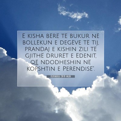 Picture 07 - Ezekieli 31:9 ALB - E kisha bërë të bukur në bollëkun e degëve - Bible Verse Picture