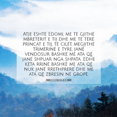 Picture 07 - Ezekieli 32:29 ALB - Atje është Edomi, me të gjithë mbretërit e - Bible Verse Picture
