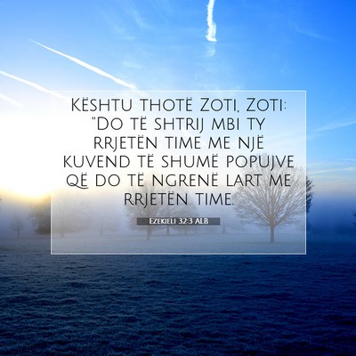 Picture 07 - Ezekieli 32:3 ALB - Kështu thotë Zoti, Zoti: 