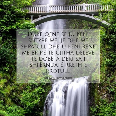 Picture 07 - Ezekieli 34:21 ALB - Duke qenë se ju keni shtyrë me ijë dhe me - Bible Verse Picture