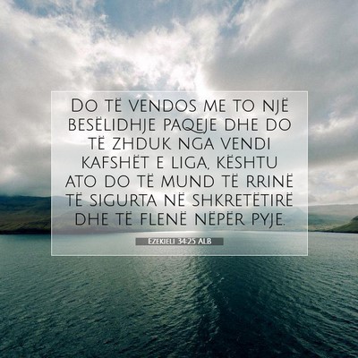 Picture 07 - Ezekieli 34:25 ALB - Do të vendos me to një besëlidhje paqeje dhe - Bible Verse Picture