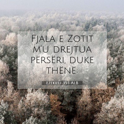 Picture 07 - Ezekieli 35:1 ALB - Fjala e Zotit m’u drejtua përsëri, duke - Bible Verse Picture
