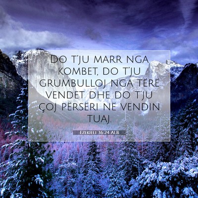 Picture 07 - Ezekieli 36:24 ALB - Do t’ju marr nga kombet, do t’ju grumbulloj - Bible Verse Picture