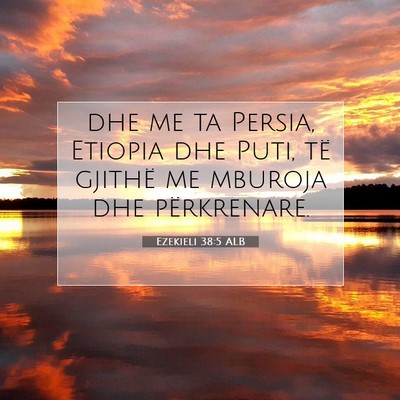 Picture 07 - Ezekieli 38:5 ALB - dhe me ta Persia, Etiopia dhe Puti, të gjithë - Bible Verse Picture