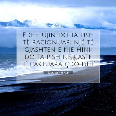 Picture 07 - Ezekieli 4:11 ALB - Edhe ujin do ta pish të racionuar: një të - Bible Verse Picture