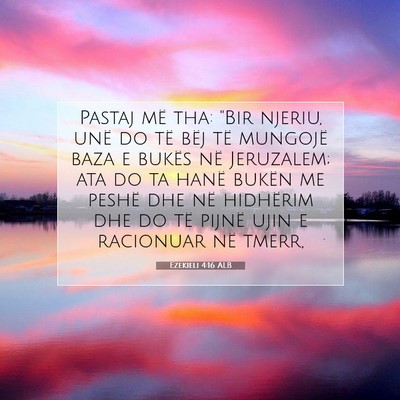 Picture 07 - Ezekieli 4:16 ALB - Pastaj më tha: 