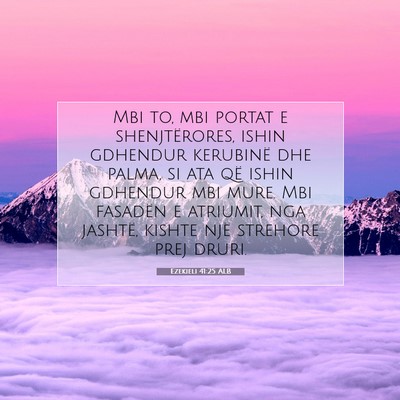 Picture 07 - Ezekieli 41:25 ALB - Mbi to, mbi portat e shenjtërores, ishin - Bible Verse Picture