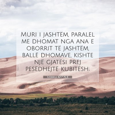 Picture 07 - Ezekieli 42:7 ALB - Muri i jashtëm, paralel me dhomat nga ana e - Bible Verse Picture