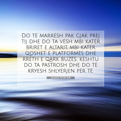 Picture 07 - Ezekieli 43:20 ALB - Do të marrësh pak gjak prej tij dhe do ta vësh - Bible Verse Picture