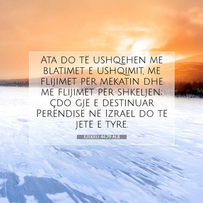 Picture 07 - Ezekieli 44:29 ALB - Ata do të ushqehen me blatimet e ushqimit, me - Bible Verse Picture