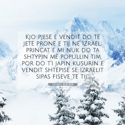 Picture 07 - Ezekieli 45:8 ALB - Kjo pjesë e vendit do të jetë pronë e tij në - Bible Verse Picture