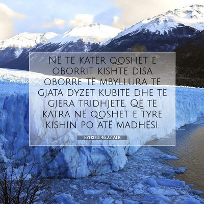 Picture 07 - Ezekieli 46:22 ALB - Në të katër qoshet e oborrit kishte disa - Bible Verse Picture