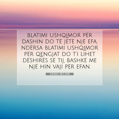 Picture 07 - Ezekieli 46:5 ALB - blatimi ushqimor për dashin do të jetë një - Bible Verse Picture