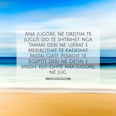 Picture 07 - Ezekieli 47:19 ALB - Ana jugore, në drejtim të jugut, do të - Bible Verse Picture