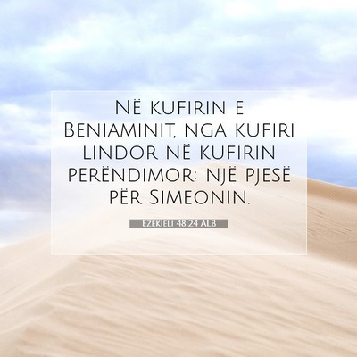 Picture 07 - Ezekieli 48:24 ALB - Në kufirin e Beniaminit, nga kufiri lindor në - Bible Verse Picture