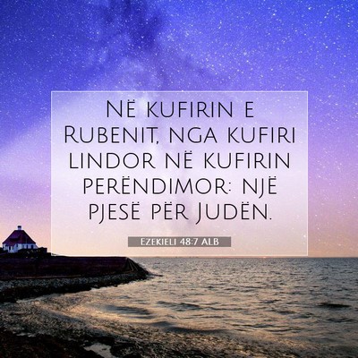 Picture 07 - Ezekieli 48:7 ALB - Në kufirin e Rubenit, nga kufiri lindor në - Bible Verse Picture