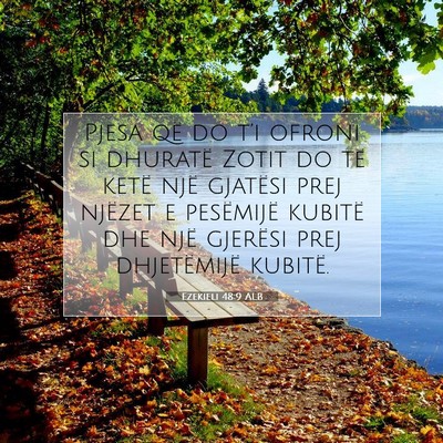 Picture 07 - Ezekieli 48:9 ALB - Pjesa që do t’i ofroni si dhuratë Zotit do - Bible Verse Picture