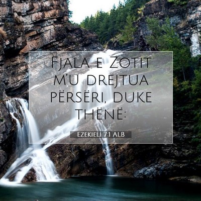 Picture 07 - Ezekieli 7:1 ALB - Fjala e Zotit m’u drejtua përsëri, duke - Bible Verse Picture