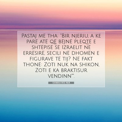 Picture 07 - Ezekieli 8:12 ALB - Pastaj më tha: 