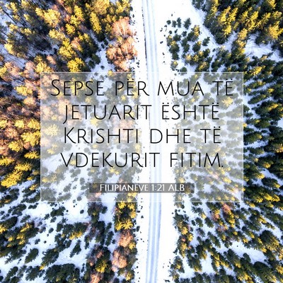 Picture 07 - Filipianëve 1:21 ALB - Sepse për mua të jetuarit është Krishti dhe - Bible Verse Picture