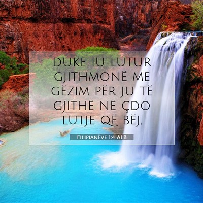 Picture 07 - Filipianëve 1:4 ALB - duke iu lutur gjithmonë me gëzim për ju të - Bible Verse Picture