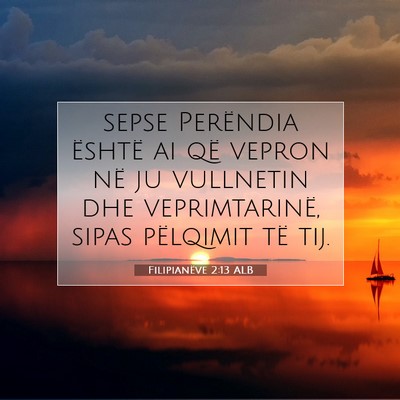 Picture 07 - Filipianëve 2:13 ALB - sepse Perëndia është ai që vepron në ju - Bible Verse Picture