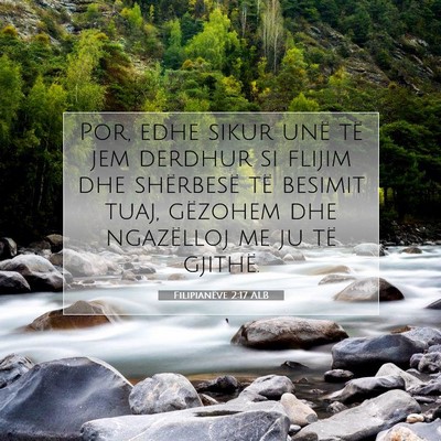 Picture 07 - Filipianëve 2:17 ALB - Por, edhe sikur unë të jem derdhur si flijim - Bible Verse Picture