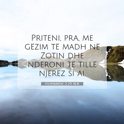 Picture 07 - Filipianëve 2:29 ALB - Priteni, pra, me gëzim të madh në Zotin dhe - Bible Verse Picture