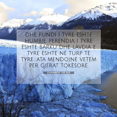 Picture 07 - Filipianëve 3:19 ALB - dhe fundi i tyre është humbje, perëndia i tyre - Bible Verse Picture