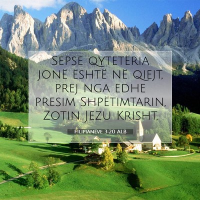 Picture 07 - Filipianëve 3:20 ALB - Sepse qytetëria jonë është në qiejt, prej - Bible Verse Picture