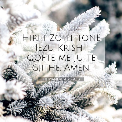 Picture 07 - Filipianëve 4:23 ALB - Hiri i Zotit tonë Jezu Krisht qoftë me ju të - Bible Verse Picture