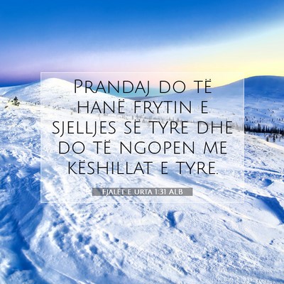 Picture 07 - Fjalët e urta 1:31 ALB - Prandaj do të hanë frytin e sjelljes së tyre - Bible Verse Picture