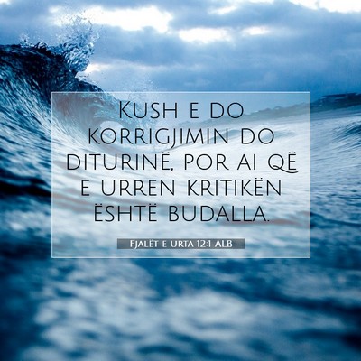 Picture 07 - Fjalët e urta 12:1 ALB - Kush e do korrigjimin do diturinë, por ai që e - Bible Verse Picture