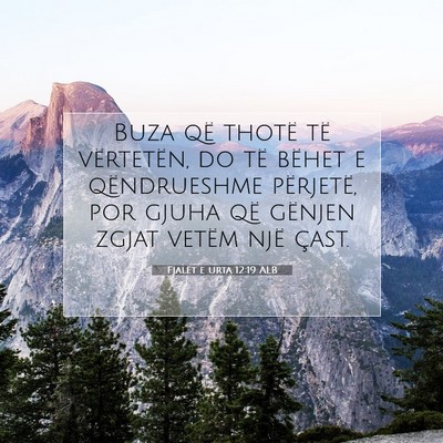 Picture 07 - Fjalët e urta 12:19 ALB - Buza që thotë të vërtetën, do të bëhet e - Bible Verse Picture