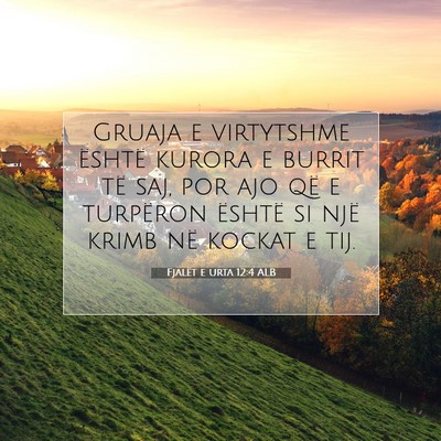 Picture 07 - Fjalët e urta 12:4 ALB - Gruaja e virtytshme është kurora e burrit të - Bible Verse Picture