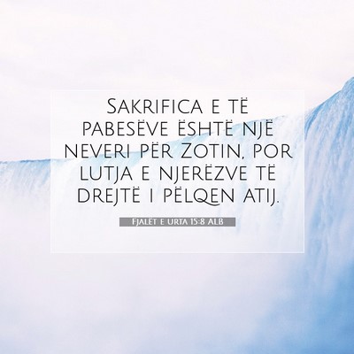 Picture 07 - Fjalët e urta 15:8 ALB - Sakrifica e të pabesëve është një neveri - Bible Verse Picture
