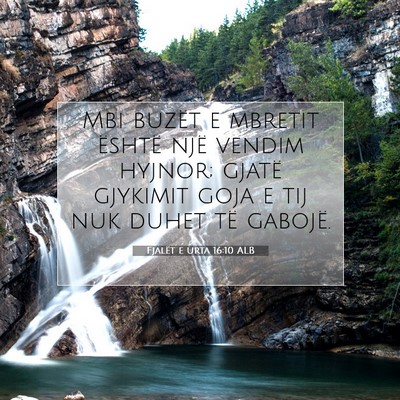 Picture 07 - Fjalët e urta 16:10 ALB - Mbi buzët e mbretit është një vendim hyjnor; - Bible Verse Picture
