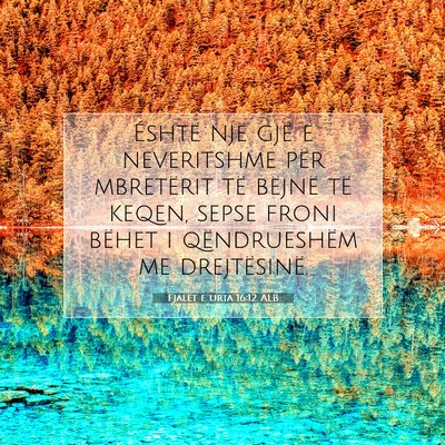 Picture 07 - Fjalët e urta 16:12 ALB - Éshtë një gjë e neveritshme për mbretërit - Bible Verse Picture
