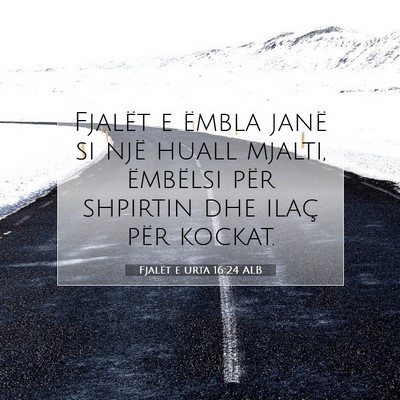 Picture 07 - Fjalët e urta 16:24 ALB - Fjalët e ëmbla janë si një huall mjalti, - Bible Verse Picture