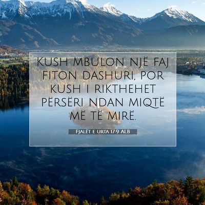 Picture 07 - Fjalët e urta 17:9 ALB - Kush mbulon një faj fiton dashuri, por kush i - Bible Verse Picture